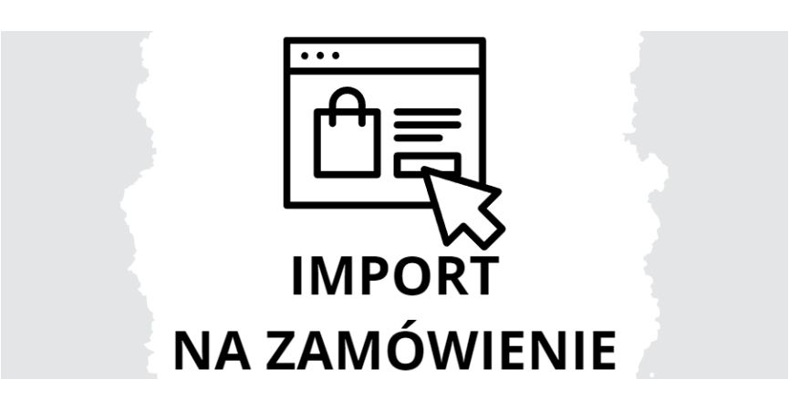 Import na zamówienie